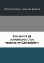 Souvenirs et adventures d.un volontaire Garibaldien - Clément Caraguel