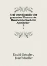 Real-enzyklopadie der gesamten Pharmazie: Handworterbuch fur Apotheker . 5 - Ewald Geissler