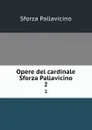 Opere del cardinale Sforza Pallavicino. 2 - Sforza Pallavicino