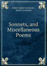 Sonnets, and Miscellaneous Poems - James Inglis Cochrane