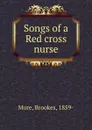 Songs of a Red cross nurse - Brookes More