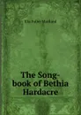 The Song-book of Bethia Hardacre - Ella Fuller Maitland