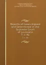 Reports of Cases Argued and Determined in the Supreme Court of Louisiana. 7;.v. 46 - Merritt M . Robinson