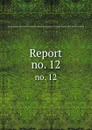 Report. no. 12 - North Carolina. Dept. of labor and printing
