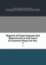 Reports of Cases Argued and Determined in the Court of Common Pleas for the . 7 - Charles Patrick Daly
