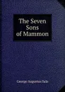 The Seven Sons of Mammon - George Augustus Sala