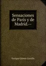 Sensaciones de Paris y de Madrid.-- - Enrique Gómez Carrillo