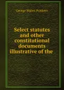 Select statutes and other constitutional documents illustrative of the . - George Walter Prothero