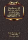 Sjukdomen till dods: en kristlig psykologisk utveckling till uppbyggelse och . - Soren Kierkegaard
