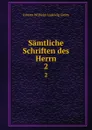 Samtliche Schriften des Herrn. 2 - Johann Wilhelm Ludewig Gleim