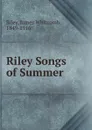 Riley Songs of Summer - James Whitcomb Riley