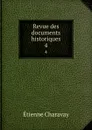 Revue des documents historiques. 4 - Étienne Charavay
