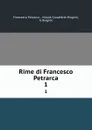 Rime di Francesco Petrarca. 1 - Francesco Petrarca