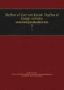 Skrifter af Carl von Linne. Utgifna af Kungl. svenska vetenskapsakademien. 2 - Carl von Linné