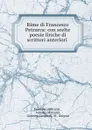 Rime di Francesco Petrarca: con scelte poesie liriche di scrittori anteriori . - Francesco Petrarca