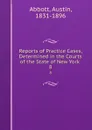 Reports of Practice Cases, Determined in the Courts of the State of New York . 8 - Abbott Austin