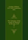 The visitation of the county of Warwick in the year 1619. 12 - William Camden