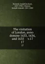 The visitation of London, anno domine 1633, 1634, and 1635     v.17. 17 - Joseph Jackson Howard