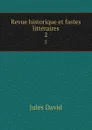 Revue historique et fastes litteraires. 2 - Jules David