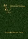 Reports of Cases in the Supreme Court of Nebraska. 82 - Nebraska Supreme Court