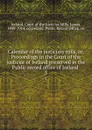 Calendar of the justiciary rolls, or, Proceedings in the Court of the justiciar of Ireland preserved in the Public record office of Ireland . 3 - Ireland. Court of the Justiciar