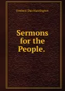 Sermons for the People. . - Frederic Dan Huntington