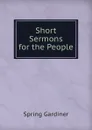 Short Sermons for the People - Gardiner Spring