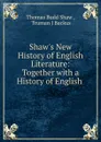 Shaw.s New History of English Literature: Together with a History of English . - Thomas Budd Shaw