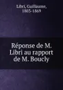 Reponse de M. Libri au rapport de M. Boucly - Guillaume Libri