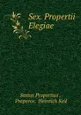 Sex. Propertii Elegiae - Sextus Propertius