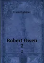 Robert Owen. 2 - Frank Podmore