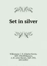 Set in silver - Charles Norris Williamson