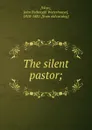 The silent pastor; - John Fothergill Waterhouse Ware