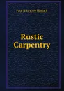 Rustic Carpentry - Paul N. Hasluck