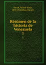 Resumen de la historia de Venezuela. 1 - Rafael María Baralt