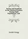 Scenes and Incidents in the Western Prairies: During Eight Expeditions, and . 1-2 - Josiah Gregg