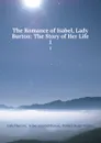 The Romance of Isabel, Lady Burton: The Story of Her Life. 1 - Isabel Burton