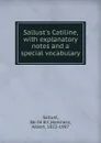 Sallust.s Catiline, with explanatory notes and a special vocabulary - Albert Harkness