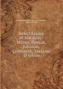 Select Essays of Macaulay: Milton, Bunyan, Johnson, Goldsmith, Madame D.Arblay - Thomas Babington Macaulay Macaulay