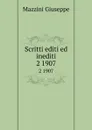Scritti editi ed inediti. 2 1907 - Mazzini Giuseppe