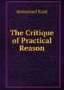 The Critique of Practical Reason - I. Kant