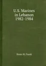 U.S. Marines in Lebanon 1982-1984 - Benis M. Frank