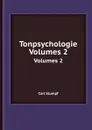 Tonpsychologie. Volumes 2 - C. Stumpf