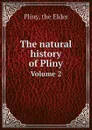 The natural history of Pliny. Volume 2 - Pliny the Elder
