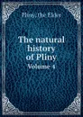 The natural history of Pliny. Volume 4 - Pliny the Elder