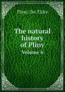 The natural history of Pliny. Volume 6 - Pliny the Elder