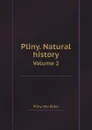 Pliny. Natural history. Volume 2 - Pliny the Elder