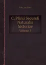C. Plinii Secundi Naturalis historiae. Volume 3 - Pliny the Elder