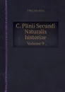 C. Plinii Secundi Naturalis historiae. Volume 9 - Pliny the Elder