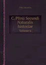 C. Plinii Secundi Naturalis historiae. Volume 6 - Pliny the Elder